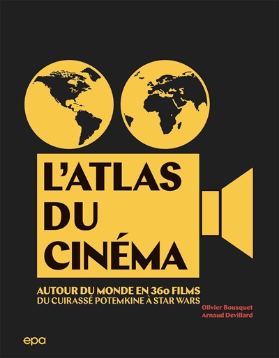 L'atlas du cinéma : autour du monde en 360 films : du Cuirassé Potemkine à Star Wars | 9782376710707 | Arts