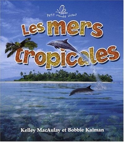 mers tropicales (Les) | 9782895791829 | Documentaires
