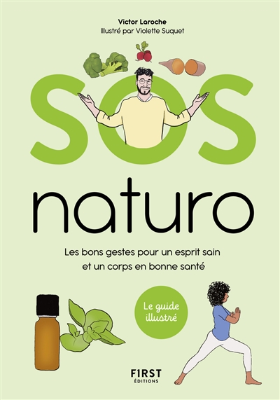 SOS naturo : les bons gestes pour un esprit sain et un corps en bonne santé : le guide illustré | 9782412072981 | Santé