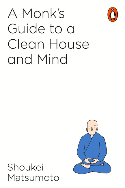 A Buddhist Monk's Guide to a Clean House and Mind | Psychology & Self-Improvement