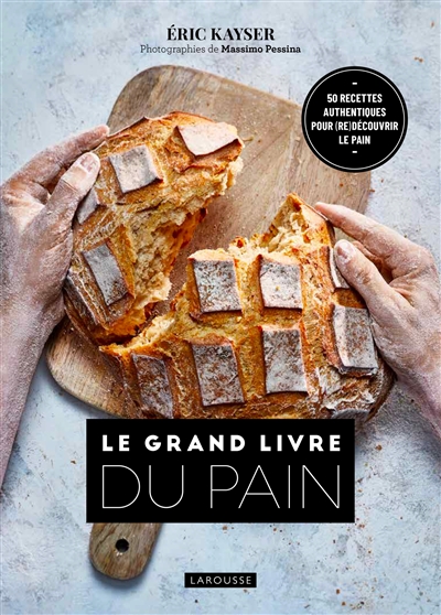 Grand livre du pain (Le) : 50 recettes authentiques pour (re)découvrir le pain | 9782036006140 | Cuisine