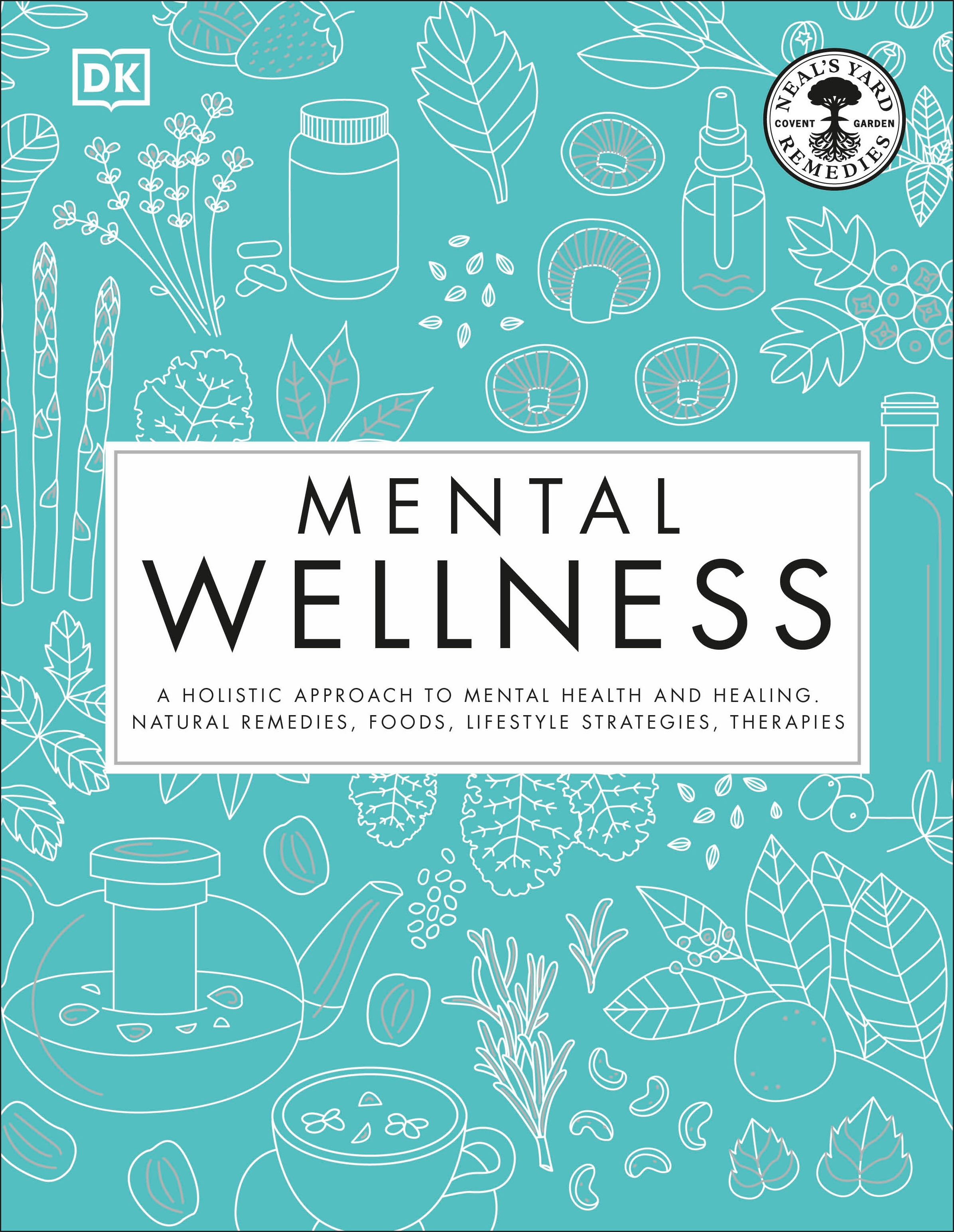 Mental Wellness : A holistic approach to mental health and healing. Natural remedies, foods... | Psychology & Self-Improvement