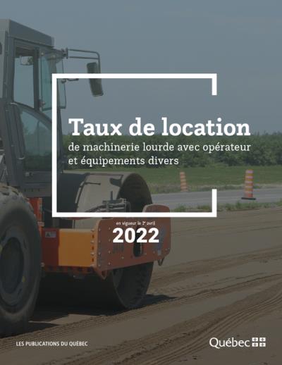 Taux de location de machinerie lourde avec opérateur et équipements divers 2022 | 9782551267460 | Documents officiels des Publications du Québec