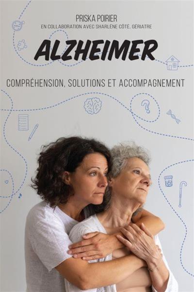 Alzheimer : Compréhension, solutions et accompagnement | Poirier, Priska