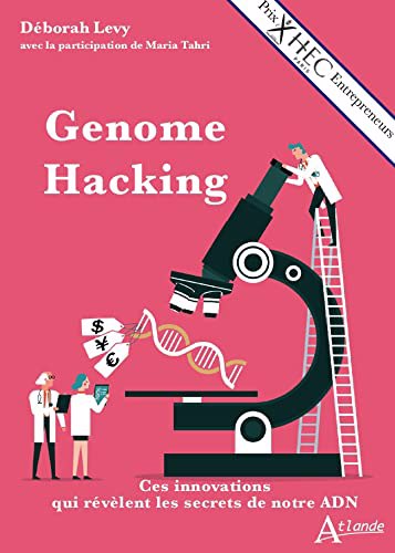 Genome hacking : ces innovations qui révèlent les secrets de notre ADN | 9782350306612 | Santé