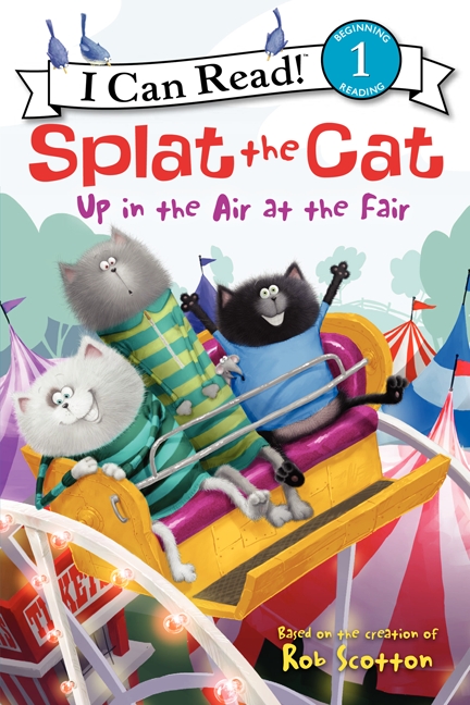 I Can Read Level 1 - Splat the Cat: Up in the Air at the Fair | Scotton, Rob