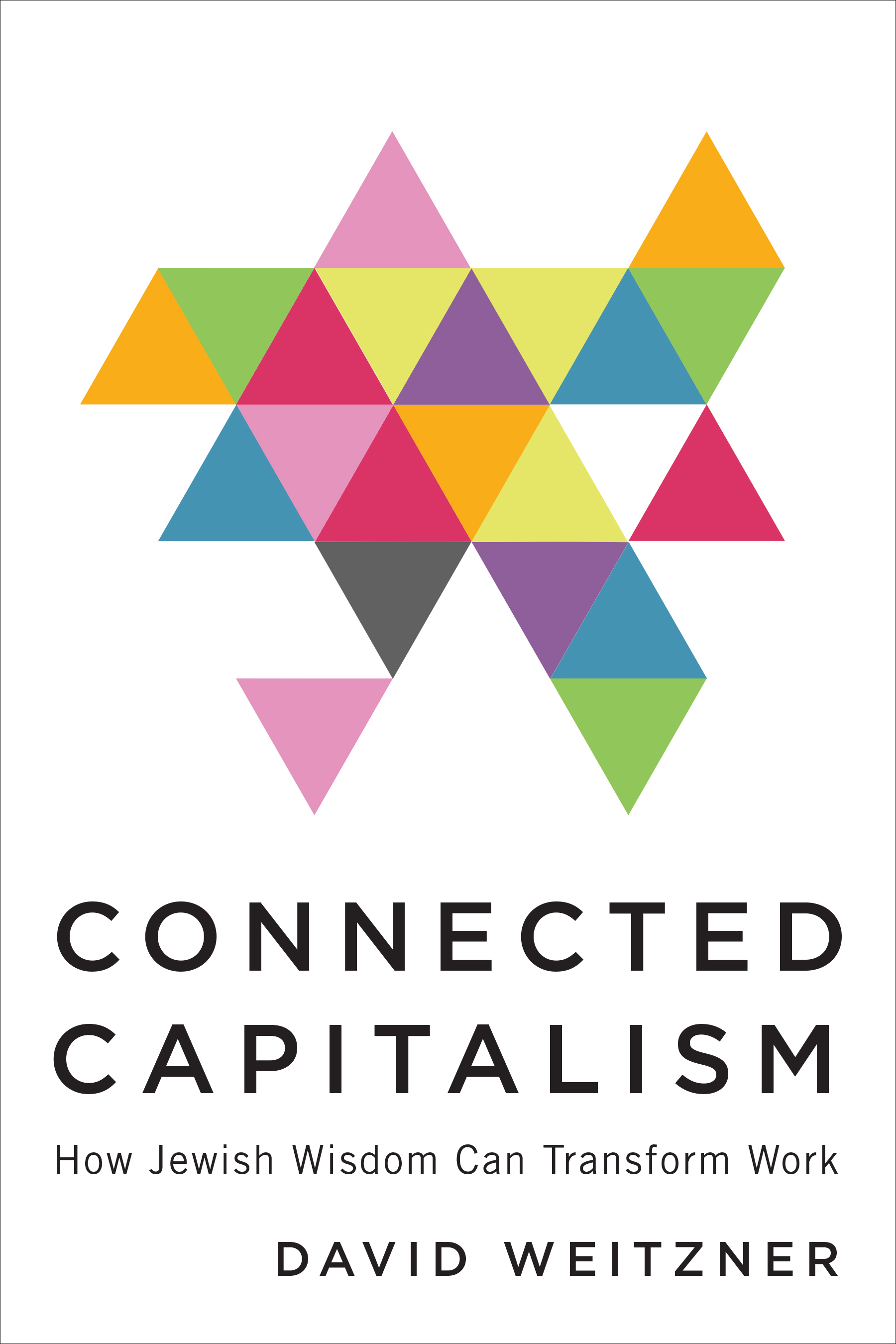 Connected Capitalism : How Jewish Wisdom Can Transform Work | Business & Management