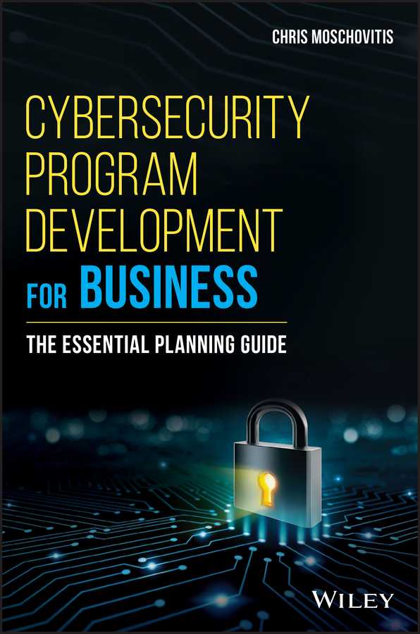 Cybersecurity Program Development for Business : The Essential Planning Guide | Business & Management