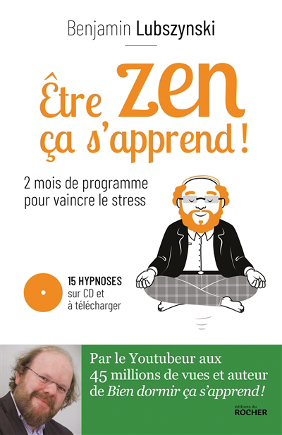 Etre zen ça s'apprend ! : 2 mois de programme pour vaincre le stress (avec CD) | 9782268106120 | Santé