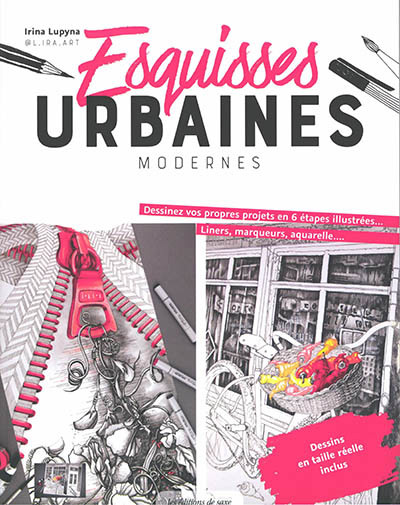Esquisses urbaines modernes : dessinez vos propres projets en 6 étapes illustrées... : liners, marqueurs, aquarelle... | 9782756536163 | Arts