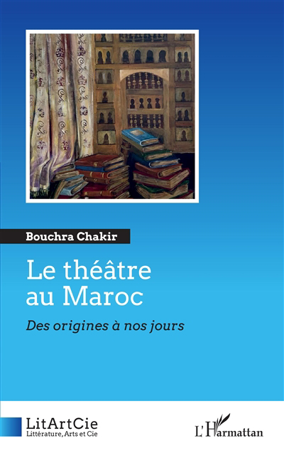 théâtre au Maroc : des origines à nos jours (Le) | 9782343245973 | Arts