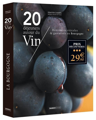 20 déjeuners autour du vin : rencontres viticoles & gustatives en Bourgogne | 9782818990186 | Cuisine