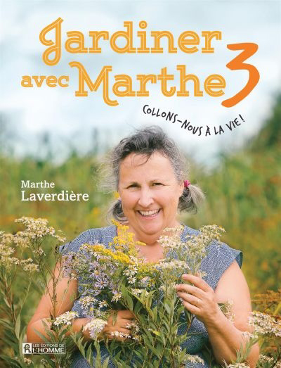 Jardiner avec Marthe T.03 - Collons-nous à la vie ! | 9782761958639 | Flore