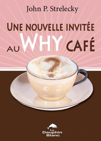 Une nouvelle invitée au Why Café | 9782897884956 | Psychologie et Développement personnel