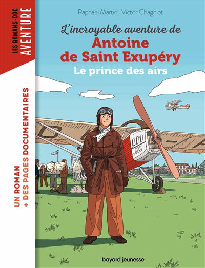 Incroyable aventure de Antoine de Saint-Exupéry : le prince des airs (L') | 9791036332845 | Documentaires