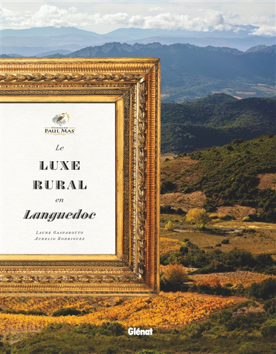 Domaines Paul Mas : le luxe rural en Languedoc | 9782344047545 | Cuisine