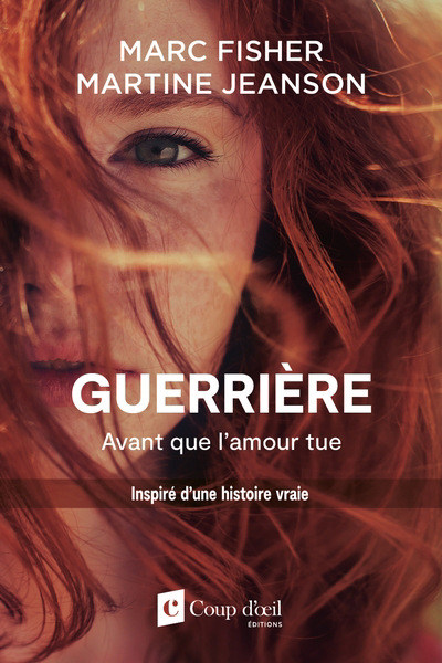 Guerrière, avant que l’amour tue | 9782898145025 | Romans édition québécoise