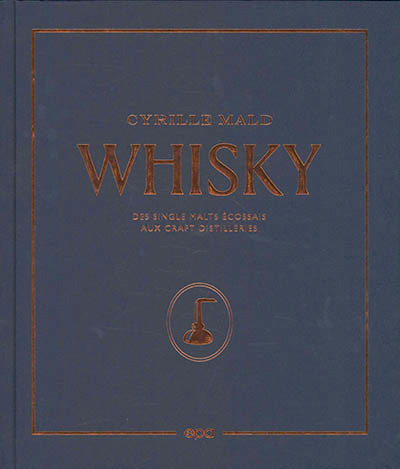 Whisky : des single malts écossais aux craft distilleries | 9782376711858 | Cuisine