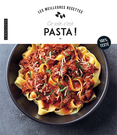 Ce soir, c'est pasta ! : 100 % testé | 9782036014657 | Cuisine