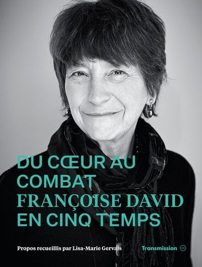 Du coeur au combat : Françoise David en cinq temps | 9782897596286 | Biographie