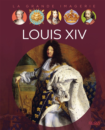 La grande imagerie - Louis XIV | 9782215179030 | Documentaires