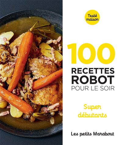 100 recettes robot pour le soir : super débutants | 9782501168458 | Cuisine
