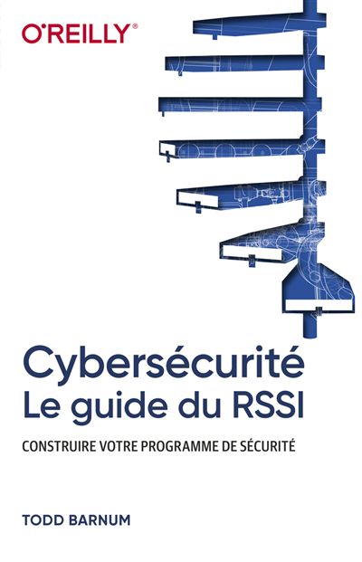 Cybersécurité : le guide du RSSI : construire votre programme de sécurité | 9782412073568 | Administration