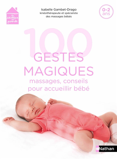 100 gestes magiques : massages, conseils pour accueillir bébé | 9782092791615 | Éducation