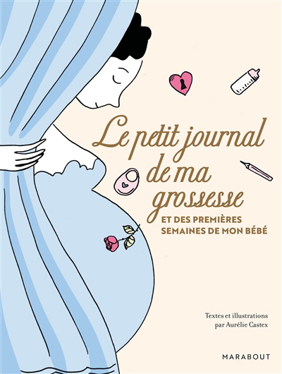 petit journal de ma grossesse : et des premières semaines de mon bébé (Le) | 9782501167437 | Éducation