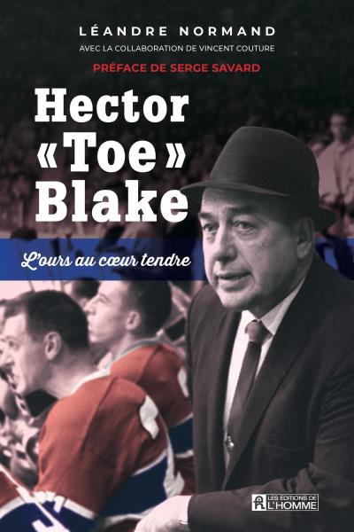Hector «Toe» Blake : L'ours au cœur tendre | 9782761958790 | Biographie
