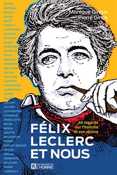 Félix Leclerc et nous : 40 regards sur l'homme et son œuvre | 9782761958462 | Biographie