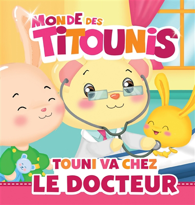 Monde des Titounis - Touni va chez le docteur | 9782017169437 | Albums d'histoires illustrés
