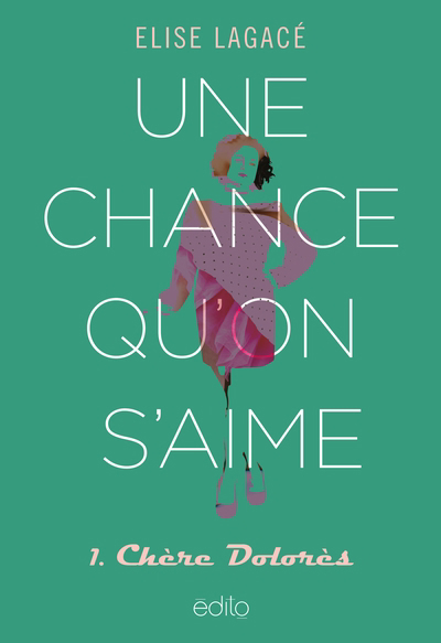 Une Chance Qu'on s'aime T.01 - Chère Dolorès | 9782898260827 | Romans édition québécoise