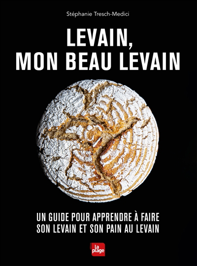 Levain, mon beau levain : un guide pour apprendre à faire son levain et son pain au levain | 9782383380191 | Cuisine