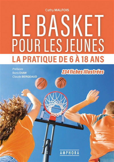 basket pour les jeunes (Le): la pratique de 6 à 18 ans : 234 fiches illustrées | 9782757605202 | Documentaires