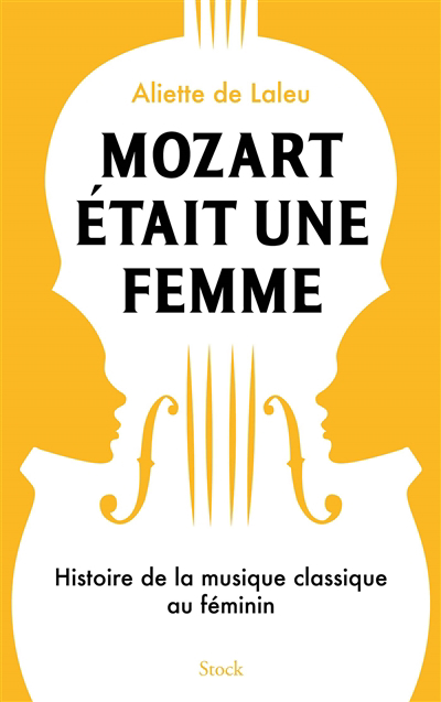 Mozart était une femme : histoire de la musique classique au féminin | 9782234090583 | Arts