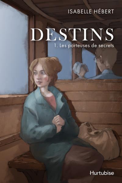 Destins T.01 - Les porteuses de secrets | 9782897818449 | Romans édition québécoise