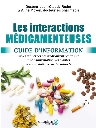 Interactions médicamenteuses : guide d'information sur les influences des médicaments entre eux, avec l'alimentation, les plantes et les produits de santé naturels (Les) | 9782716317870 | Santé