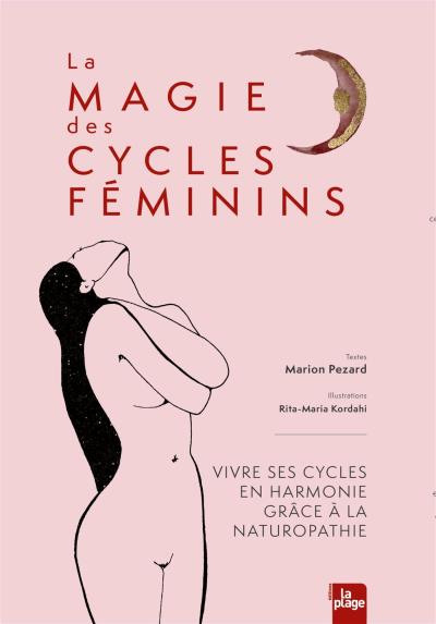 magie des cycles féminins : vivre ses cycles en harmonie grâce à la naturopathie (La) | 9782383380108 | Santé