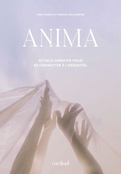 Anima : Rituels créatifs pour se connecter à l'essentiel | 9782925078463 | Psychologie et Développement personnel