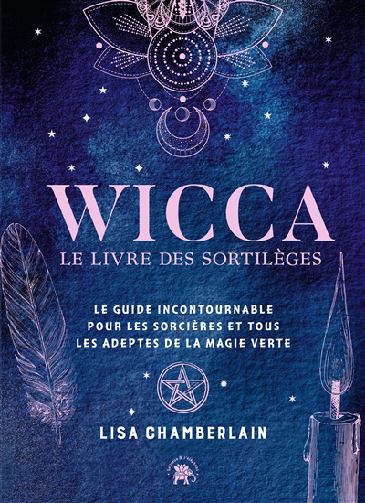 Wicca : le livre des sortilèges : le guide incontournable pour les sorcières et tous les adeptes de la magie verte | 9782017159568 | Ésotérisme