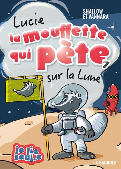 Lucie la mouffette qui pète T.07 - Lucie la mouffette qui pète sur la Lune | 9782897146443 | Romans 6 à 8 ans