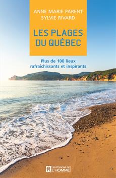 Plages du Québec : Plus de 100 lieux rafraîchissants et inspirants (Les) | 9782761957809 | Pays