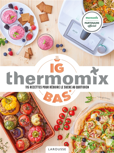 Thermomix IG bas : 115 recettes pour réduire le sucre au quotidien | 9782036017979 | Nutrition