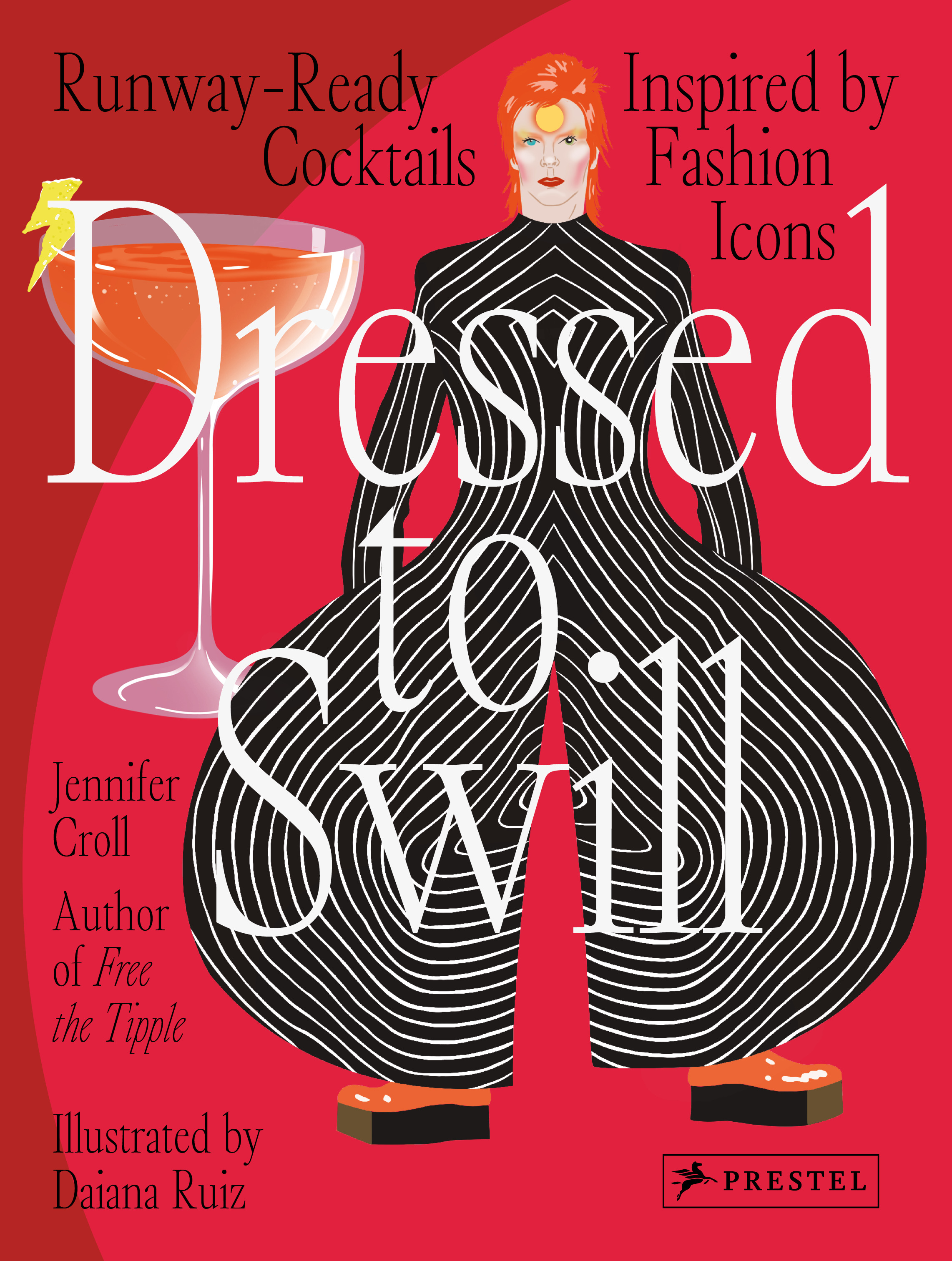 Dressed to Swill : Runway-Ready Cocktails Inspired by Fashion Icons | Cookbook