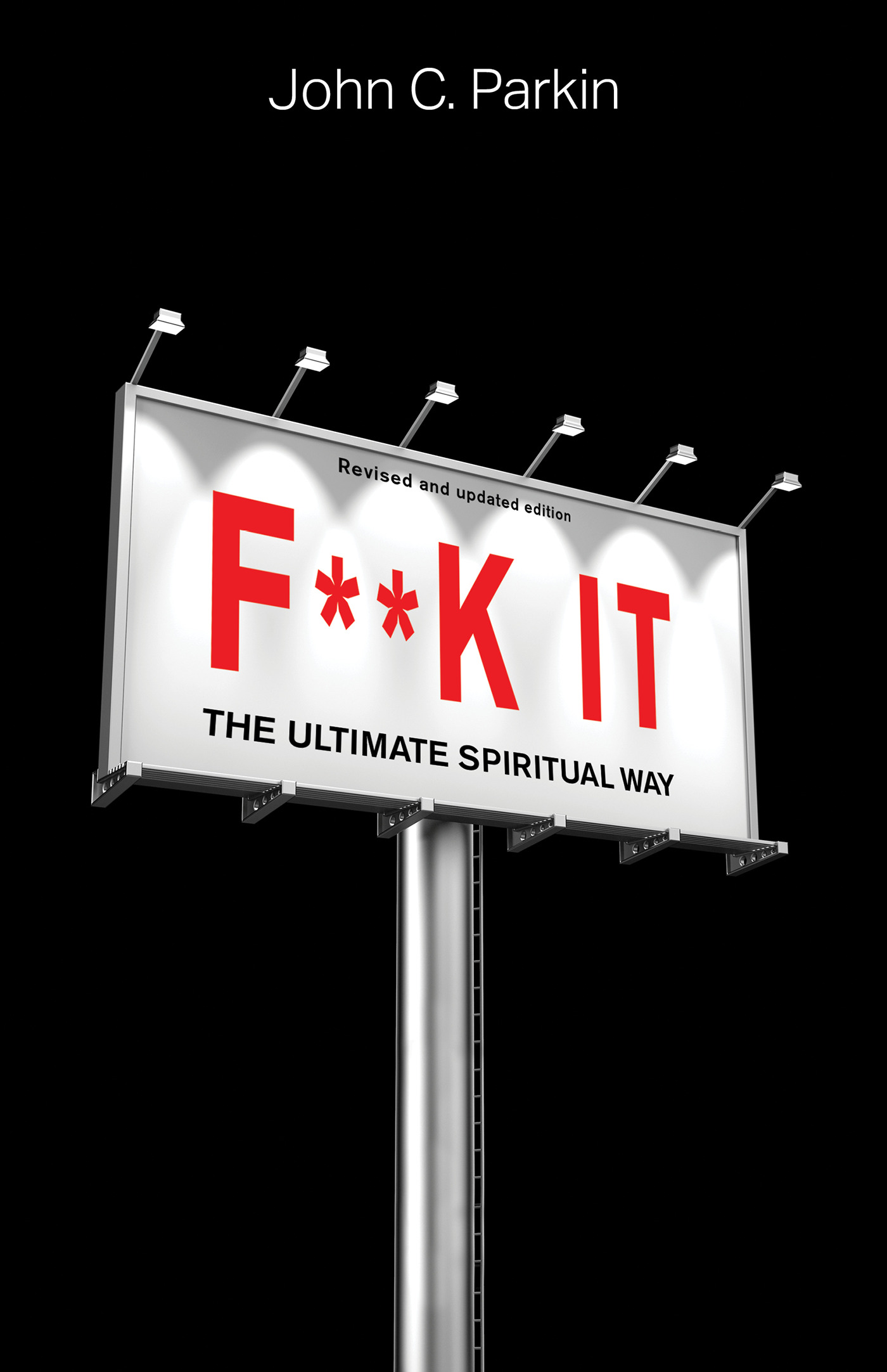 F**k It (Revised and Updated Edition) : The Ultimate Spiritual Way | Psychology & Self-Improvement