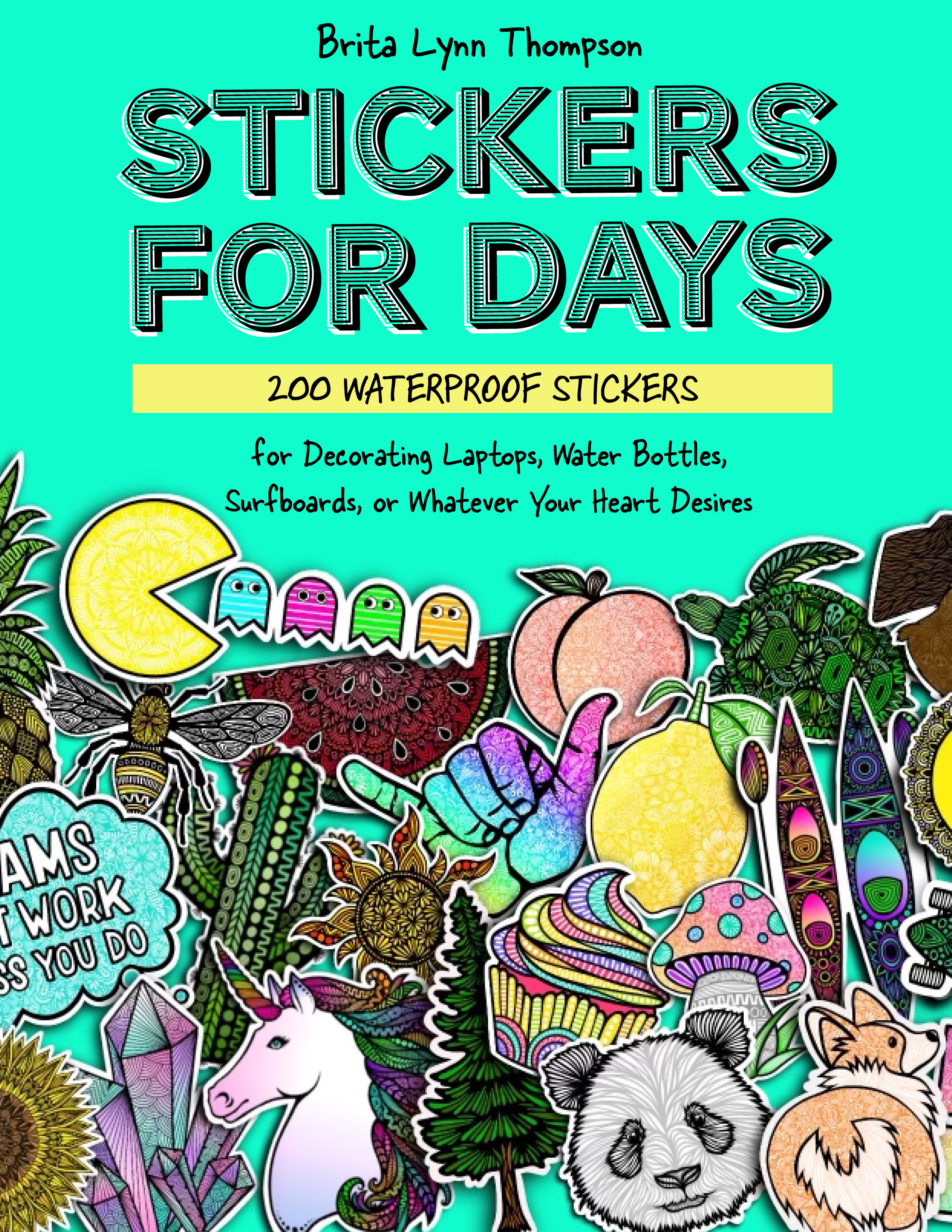 Stickers for Days : 200+ Waterproof Stickers for Decorating Laptops, Water Bottles, Car Bumpers, or Whatever Your Heart Desires | Activity book