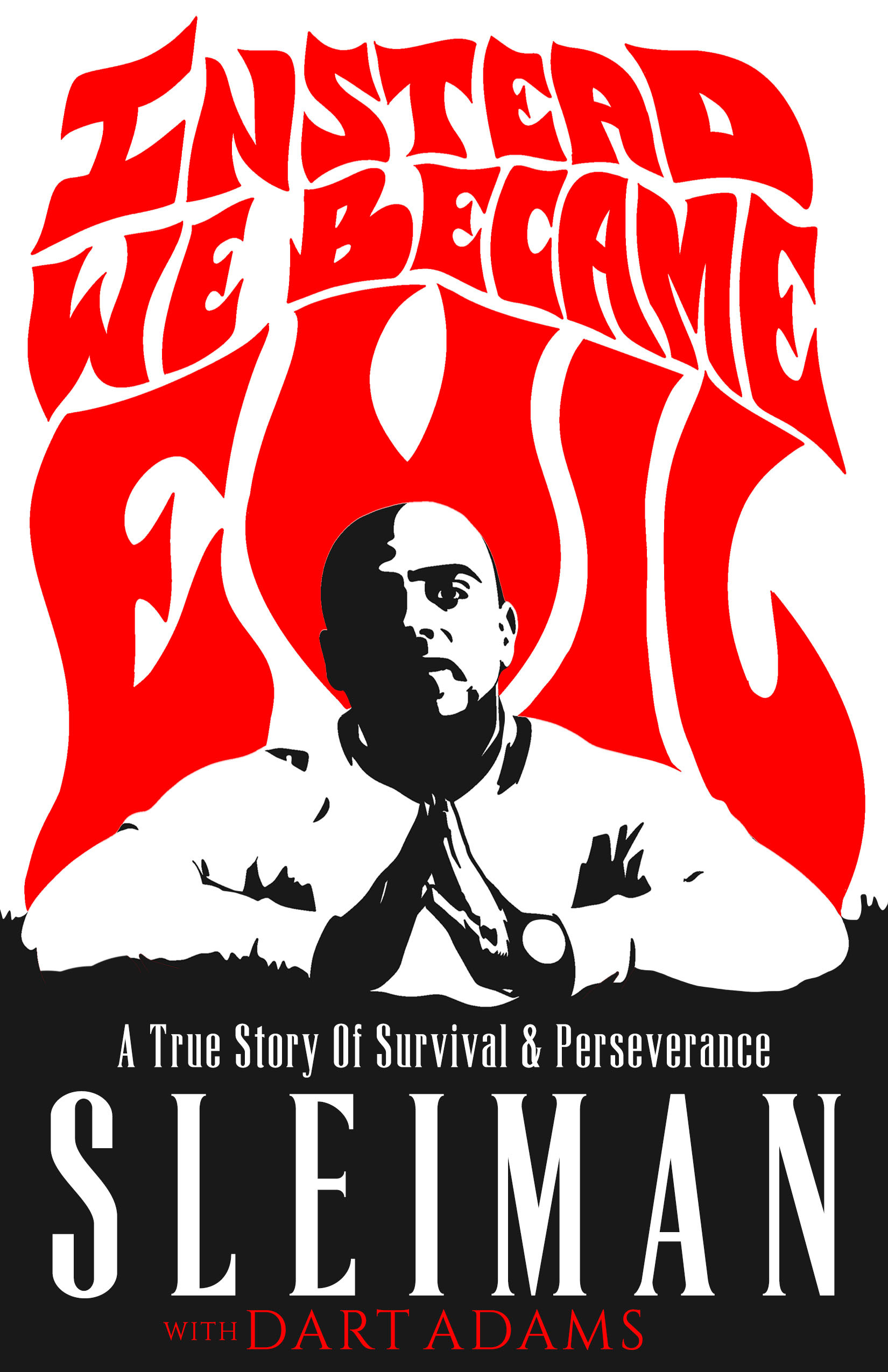 Instead We Became Evil : A True Story Of Survival &amp; Perseverance | Biography & Memoir