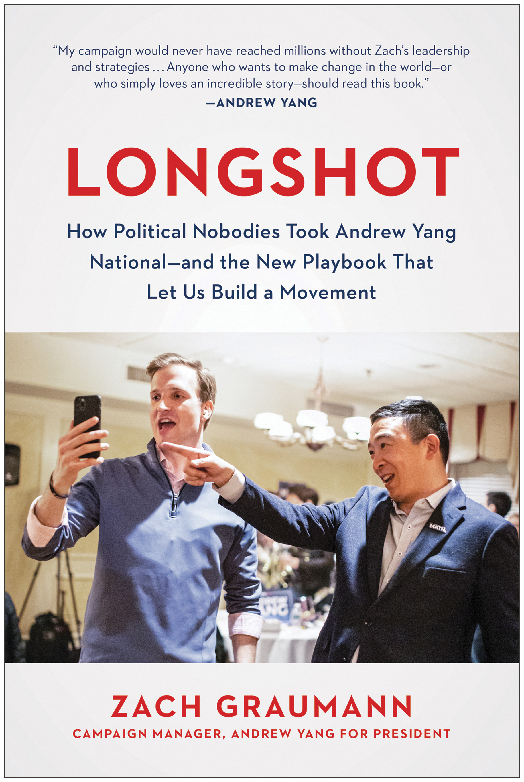 Longshot : How Political Nobodies Took Andrew Yang National--and the New Playbook That Let Us Build a Movement | Biography & Memoir