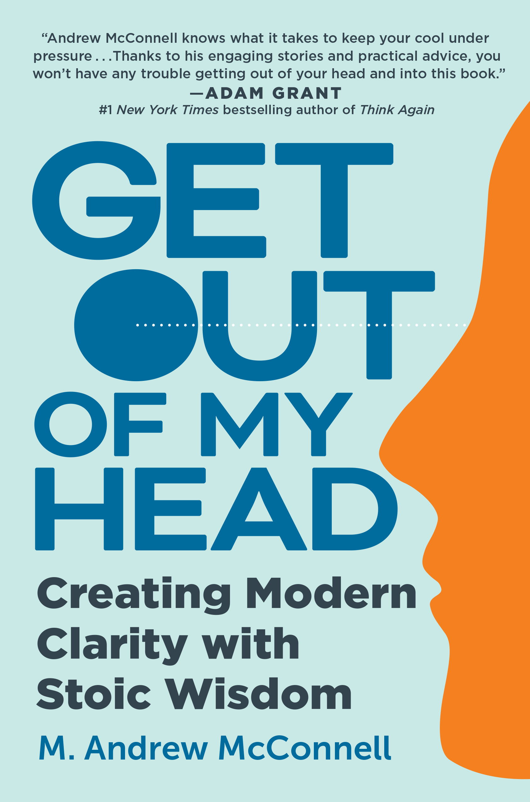 Get Out of My Head : Creating Modern Clarity with Stoic Wisdom | Psychology & Self-Improvement